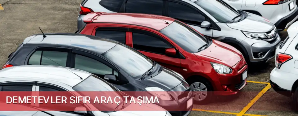 Demetevler İlçemi Sıfır Araç Taşıma